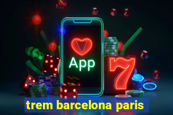 trem barcelona paris